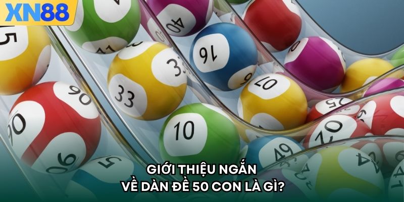 Giới thiệu ngắn về dàn đề 50 con là gì