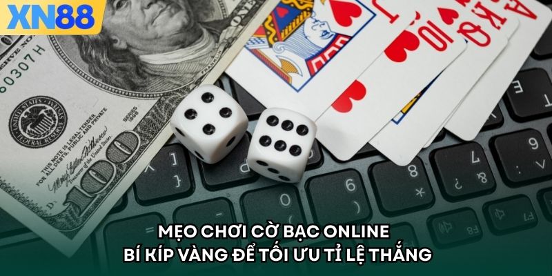 Mẹo Chơi Cờ Bạc Online - Bí Kíp Vàng Để Tối Ưu Tỉ Lệ Thắng