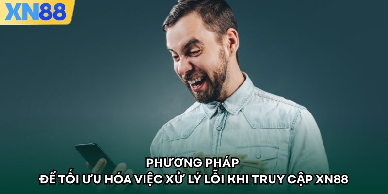 Phương pháp để tối ưu hóa việc xử lý lỗi khi truy cập XN88