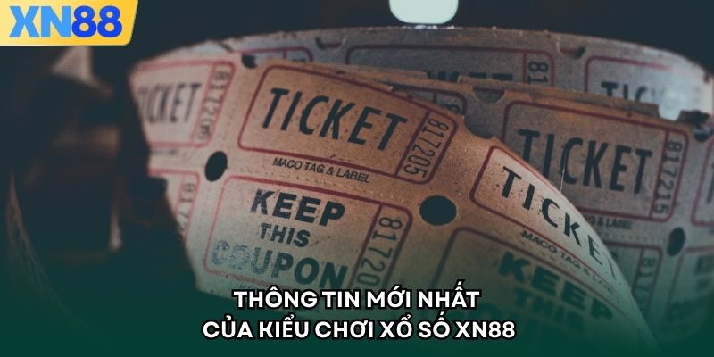 Thông tin mới nhất của kiểu chơi xổ số XN88