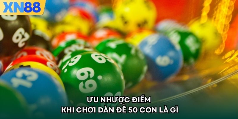 Ưu nhược điểm khi chơi dàn đề 50 con là gì